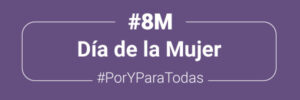 8M - Día de la Mujer